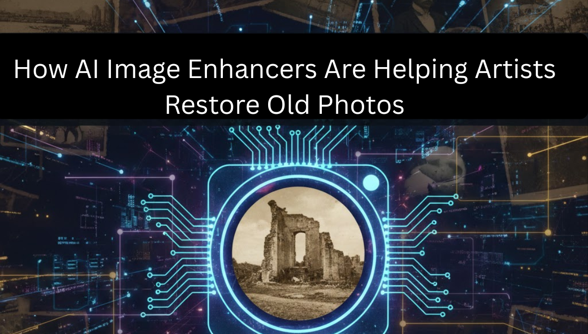How AI Image Enhancers Are Helping Artists Restore Old Photos